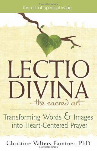 Cover for Christine Valters Paintner · Lectio Divina—The Sacred Art: Transforming Words &amp; Images into Heart-Centered Prayer - The Art of Spiritual Living (Taschenbuch) (2011)