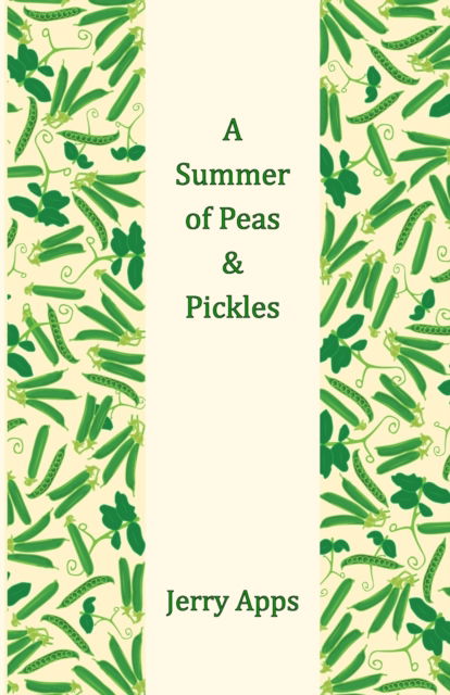 A Summer of Peas and Pickles - Jerry Apps - Books - HenschelHAUS Publishing, Inc. - 9781595989000 - May 1, 2022
