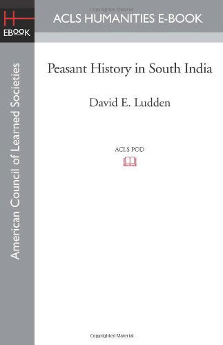 Peasant History in South India - David E. Ludden - Books - ACLS Humanities E-Book - 9781597406000 - August 29, 2008