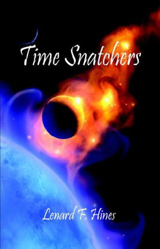 Cover for Lenard F. Hines · Time Snatchers (Paperback Book) (2006)