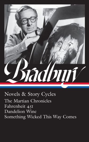 Cover for Ray Bradbury · Ray Bradbury: Novels &amp; Story Cycles (LOA #347): The Martian Chronicles / Fahrenheit 451 / Dandelion Wine / Something Wicked This Way Comes (Hardcover Book) (2021)