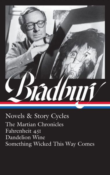 Cover for Ray Bradbury · Ray Bradbury: Novels &amp; Story Cycles (LOA #347): The Martian Chronicles / Fahrenheit 451 / Dandelion Wine / Something Wicked This Way Comes (Gebundenes Buch) (2021)