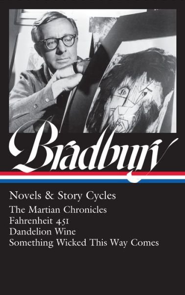 Cover for Ray Bradbury · Ray Bradbury: Novels &amp; Story Cycles (LOA #347): The Martian Chronicles / Fahrenheit 451 / Dandelion Wine / Something Wicked This Way Comes (Hardcover bog) (2021)