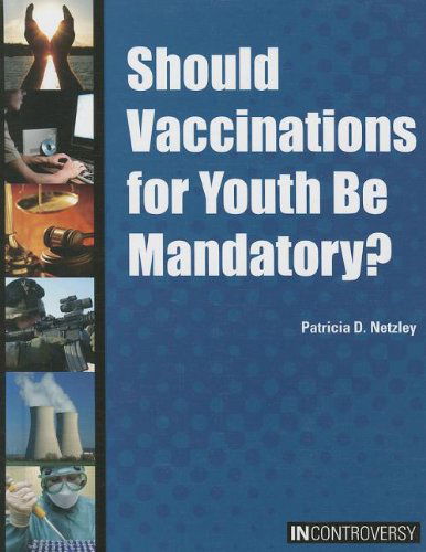 Cover for Patricia D. Netzley · Should Vaccinations for Youth Be Mandatory? (In Controversy) (Hardcover Book) (2012)