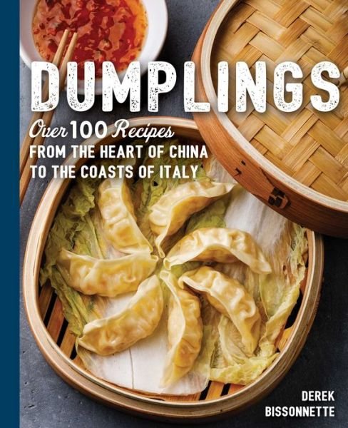 Cover for Derek Bissonnette · Dumplings: Over 100 Recipes from the Heart of China to the Coasts of Italy - The Art of Entertaining (Hardcover Book) (2019)