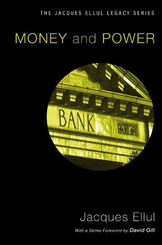 Cover for Jacques Ellul · Money and Power: (Jacques Ellul Legacy) (Paperback Book) [Reprint edition] (2009)