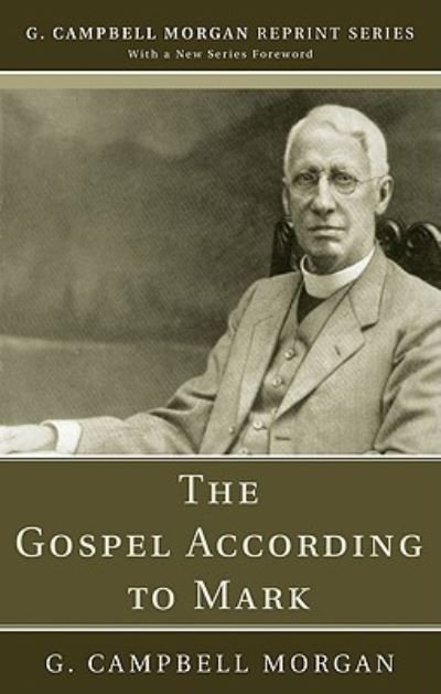 Cover for G Campbell Morgan · The Gospel According to Mark - G. Campbell Morgan Reprint (Taschenbuch) (2010)