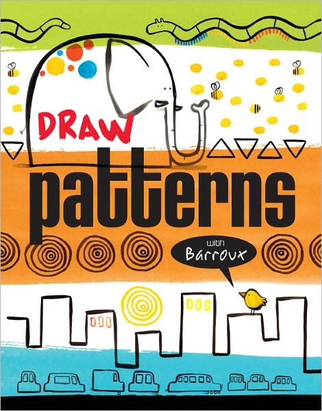 Draw Patterns With Barroux - Barroux - Bøger - Blue Apple Books - 9781609053000 - 26. marts 2013