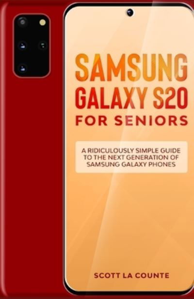 Cover for Scott La Counte · Samsung Galaxy S20 For Seniors: A Riculously Simple Guide To the Next Generation of Samsung Galaxy Phones (Paperback Book) (2020)