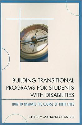 Cover for Mahanay-Castro, Christy, Ph.D. · Building Transitional Programs for Students with Disabilities: How to Navigate the Course of Their Lives (Paperback Book) (2010)