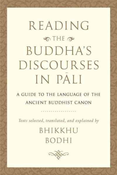 Cover for Bhikkhu Bodhi · Reading the Buddha's Discourses in Pali: A Practical Guide to the Language of the Ancient Buddhist Canon (Gebundenes Buch) (2021)