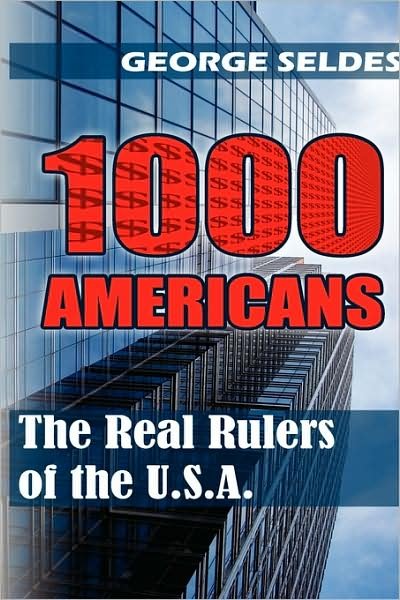 1000 Americans: The Real Rulers of the USA - George Seldes - Books - Progressive Press - 9781615779000 - July 4, 2009