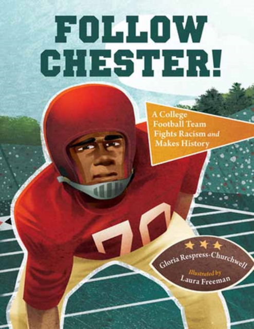 Follow Chester!: A College Football Team Fights Racism and Makes History - Gloria Respress-Churchwell - Książki - Charlesbridge Publishing,U.S. - 9781623545000 - 3 września 2024