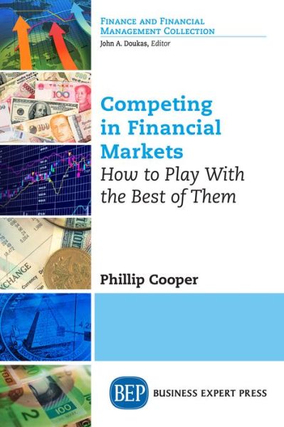 Cover for Philip Cooper · Competing in Financial Markets: How to Play With the Best of Them (Paperback Book) (2018)