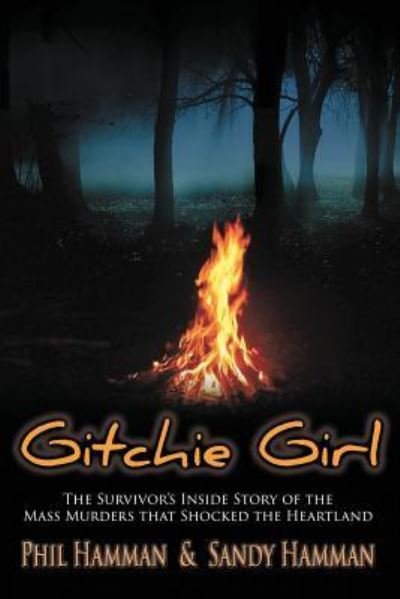 Cover for Phil Hamman · Gitchie Girl: The Survivor's Inside Story of the Mass Murders that Shocked the Heartland (Paperback Book) (2016)
