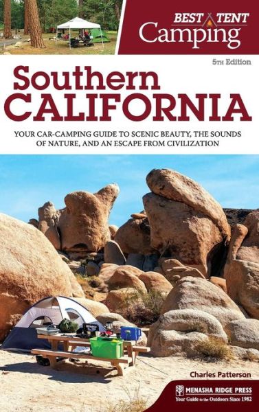 Cover for Charles Patterson · Best Tent Camping: Southern California: Your Car-Camping Guide to Scenic Beauty, the Sounds of Nature, and an Escape from Civilization - Best Tent Camping (Hardcover Book) [5 Revised edition] (2018)