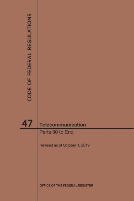 Cover for Nara · Code of Federal Regulations Title 47, Telecommunication, Parts 80-End, 2019 - Code of Federal Regulations (Pocketbok) [2019th edition] (2019)