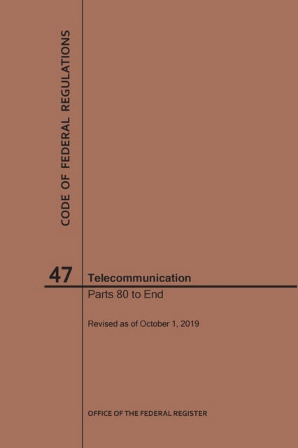 Code of Federal Regulations Title 47, Telecommunication, Parts 80-End, 2019 - Code of Federal Regulations - Nara - Books - Claitor's Pub Division - 9781640247000 - October 1, 2019