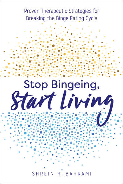 Cover for Shrein H Bahrami · Stop Bingeing, Start Living (Paperback Book) (2018)