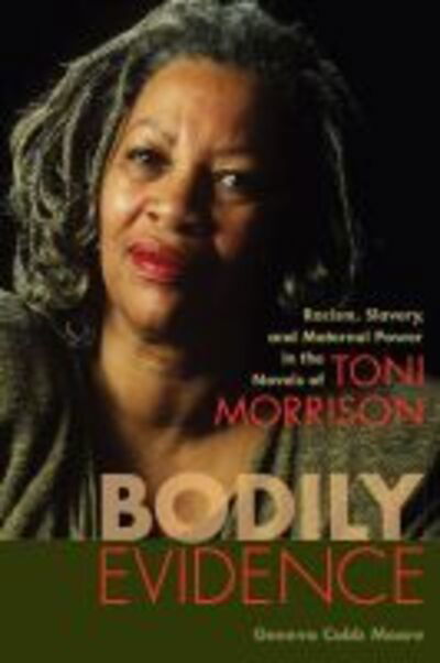 Cover for Geneva Cobb Moore · Bodily Evidence: Racism, Slavery, and Maternal Power in the Novels of Toni Morrison (Paperback Book) (2020)