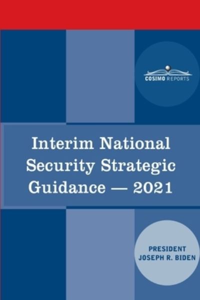 Cover for President Joseph R Biden · Interim National Security Strategic Guidance (Paperback Book) (2021)