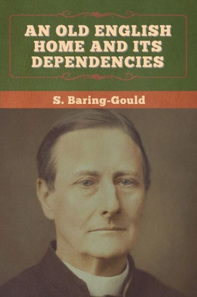 Cover for S Baring-Gould · An Old English Home and Its Dependencies (Taschenbuch) (2020)