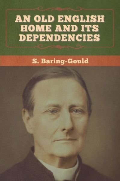 Cover for S Baring-Gould · An Old English Home and Its Dependencies (Pocketbok) (2020)