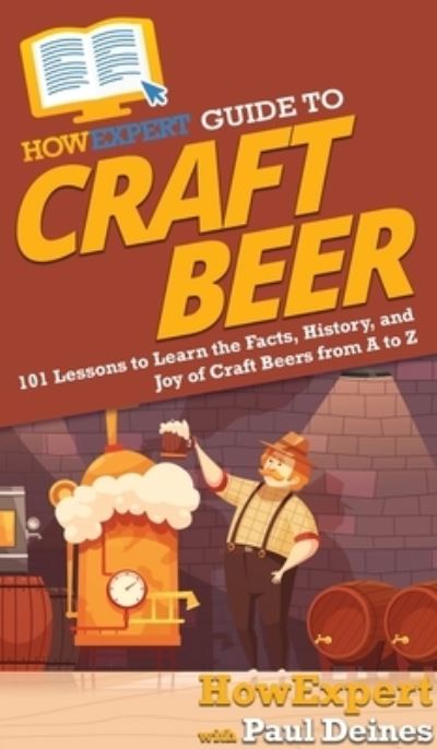 Cover for Howexpert · HowExpert Guide to Craft Beer (Hardcover Book) (2021)