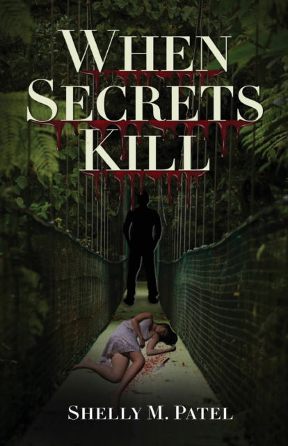 When Secrets Kill - Shelly M Patel - Books - Gatekeeper Press - 9781662915000 - March 24, 2022