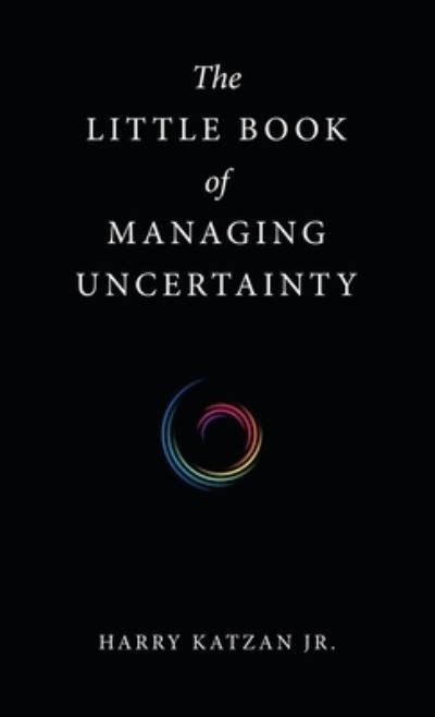 Cover for Katzan, Harry, Jr. · Little Book of Managing Uncertainty (Buch) (2022)