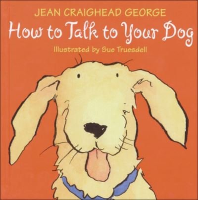 Cover for Jean Craighead George · How to Talk to Your Dog (Hardcover bog) (2019)