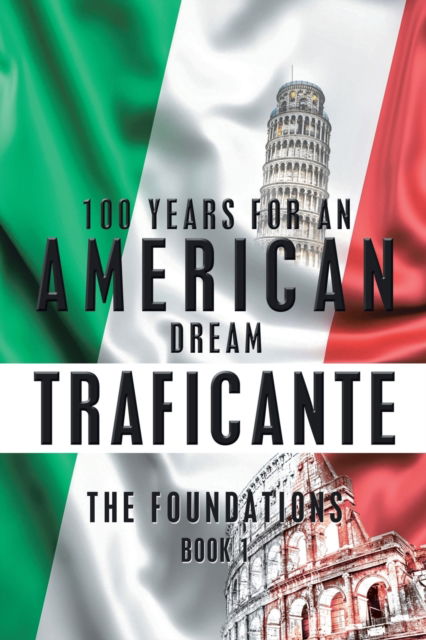 Cover for Salvatore Gerardo Traficante · 100 Years for an American Dream: The Foundations (Paperback Book) (2021)