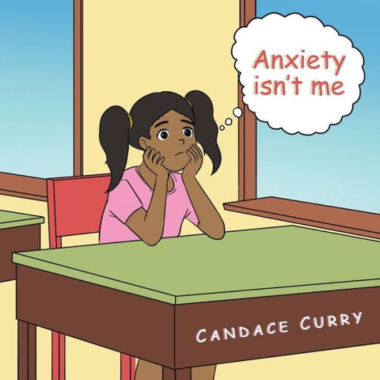 Cover for Candace Curry · Anxiety Isn't Me (Paperback Book) (2022)