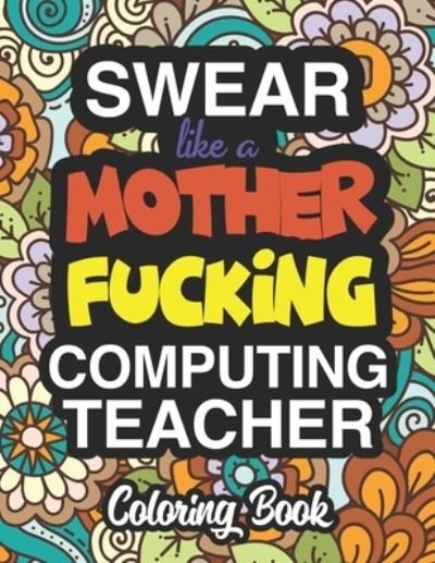 Cover for Betty Johnson · Swear Like A Mother Fucking Computing Teacher (Paperback Bog) (2019)