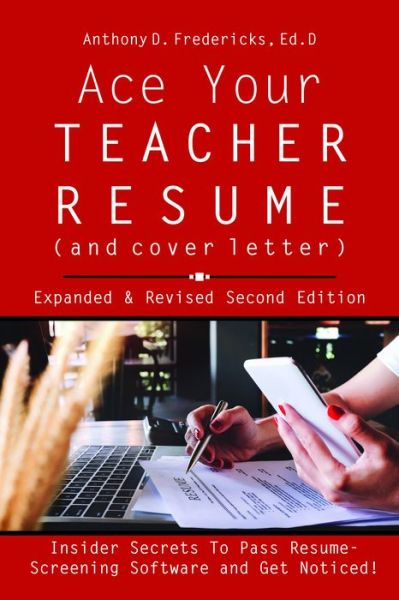 Cover for Fredericks, Anthony D, Ed.D · Ace Your Teacher Resume (and Cover Letter): Insider Secrets That Get You Noticed (Paperback Book) (2021)