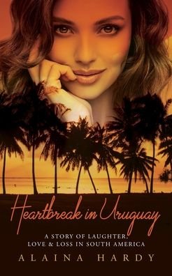 Alaina Hardy · Heartbreak in Uruguay (Paperback Book) (2022)