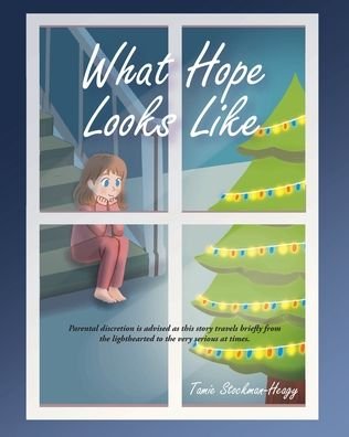 What Hope Looks Like - Tamie Stockman-Heagy - Libros - Christian Faith Publishing, Inc - 9781685178000 - 25 de marzo de 2022