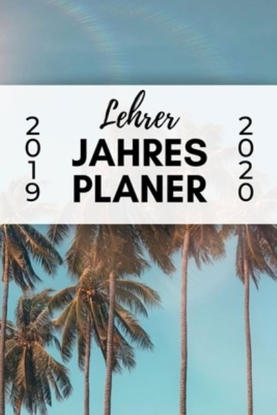 Cover for Lehrer Planer · Lehrer Jahres Planer 2019 2020 (Paperback Bog) (2019)