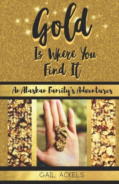 Cover for Gail Ackels · Gold is Where You FInd It (Paperback Book) (2019)