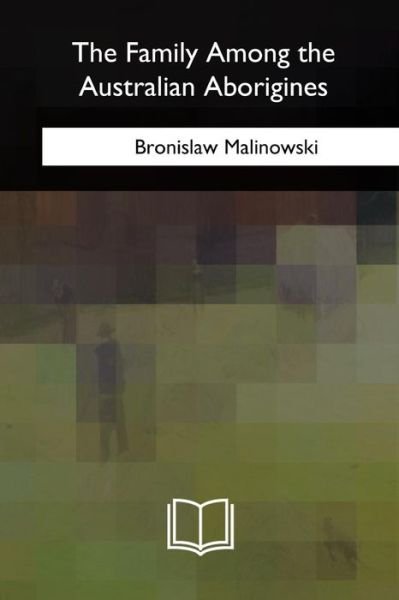 Cover for Bronislaw Malinowski · The Family Among the Australian Aborigines (Paperback Book) (2018)