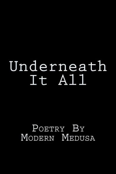 Cover for Modern Medusa · Underneath It All Poetry By Modern Medusa (Paperback Book) (2018)