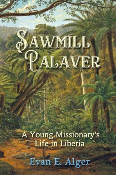 Cover for Evan E Alger · Sawmill Palaver (Paperback Book) (2018)