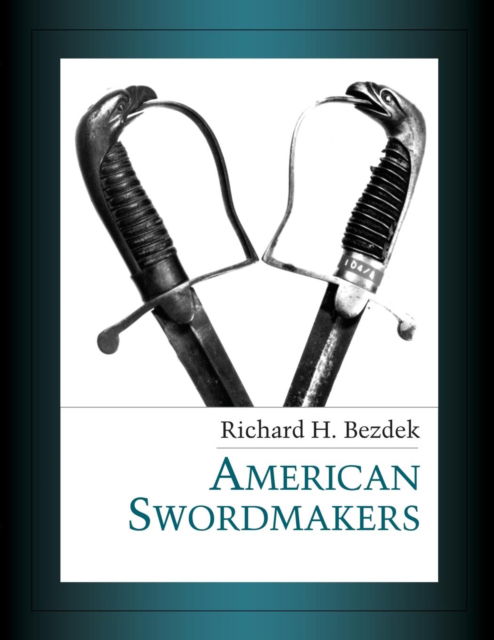 Cover for Richard H Bezdek · American Swordmakers (Paperback Book) (2018)