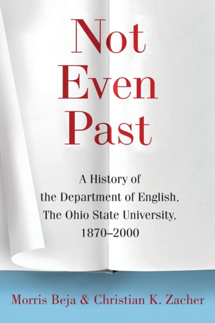 Cover for Morris Beja · Not Even Past: A History of the Department of English, the Ohio State University, 1870-2000 (Paperback Book) (2020)