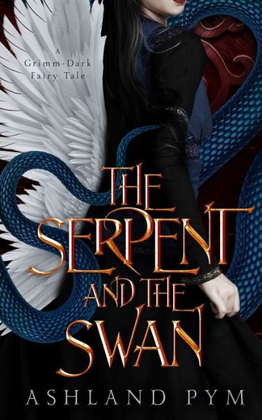 Cover for Ashland Pym · The Serpent and the Swan (Paperback Book) (2021)