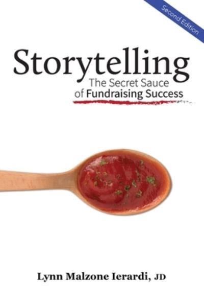 Cover for L Lerardi · Storytelling: The Secret Sauce of Fundraising Success (Taschenbuch) [2nd Storytelling: The Secret Sauce of Fundraising edition] (2021)