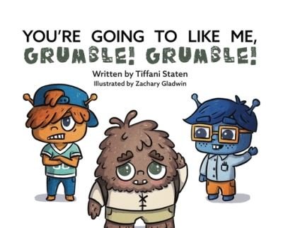 Cover for Tiffani Staten · You're Going to Like Me, Grumble! Grumble! (Hardcover bog) (2021)