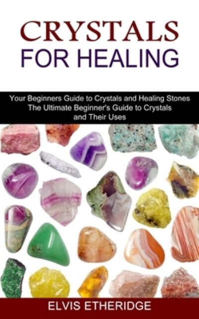 Cover for Elvis Etheridge · Crystals for Healing (Paperback Book) (2021)