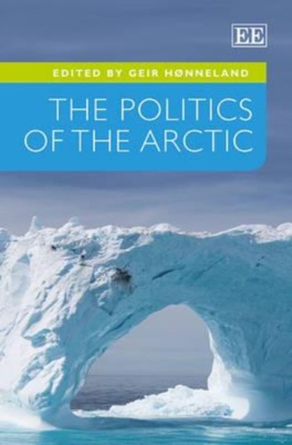 Cover for Geir Honneland · The Politics of the Arctic - Elgar Mini Series (Hardcover bog) (2013)