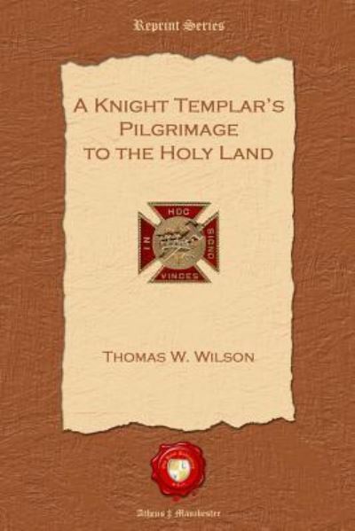 Cover for Thomas W. Wilson · A Knight Templar's Pilgrimage to the Holy Land (Pocketbok) (2011)